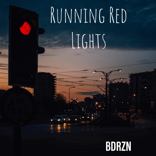 Stream Running Red Lights (Original Mix) by BDRZN Listen online for free on SoundCloud