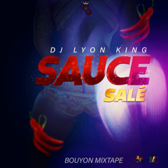 DJ LYON KING -  SAUCE SALÉ BOUYON MIXTAPE [Bouyon mix]  ( 2022)