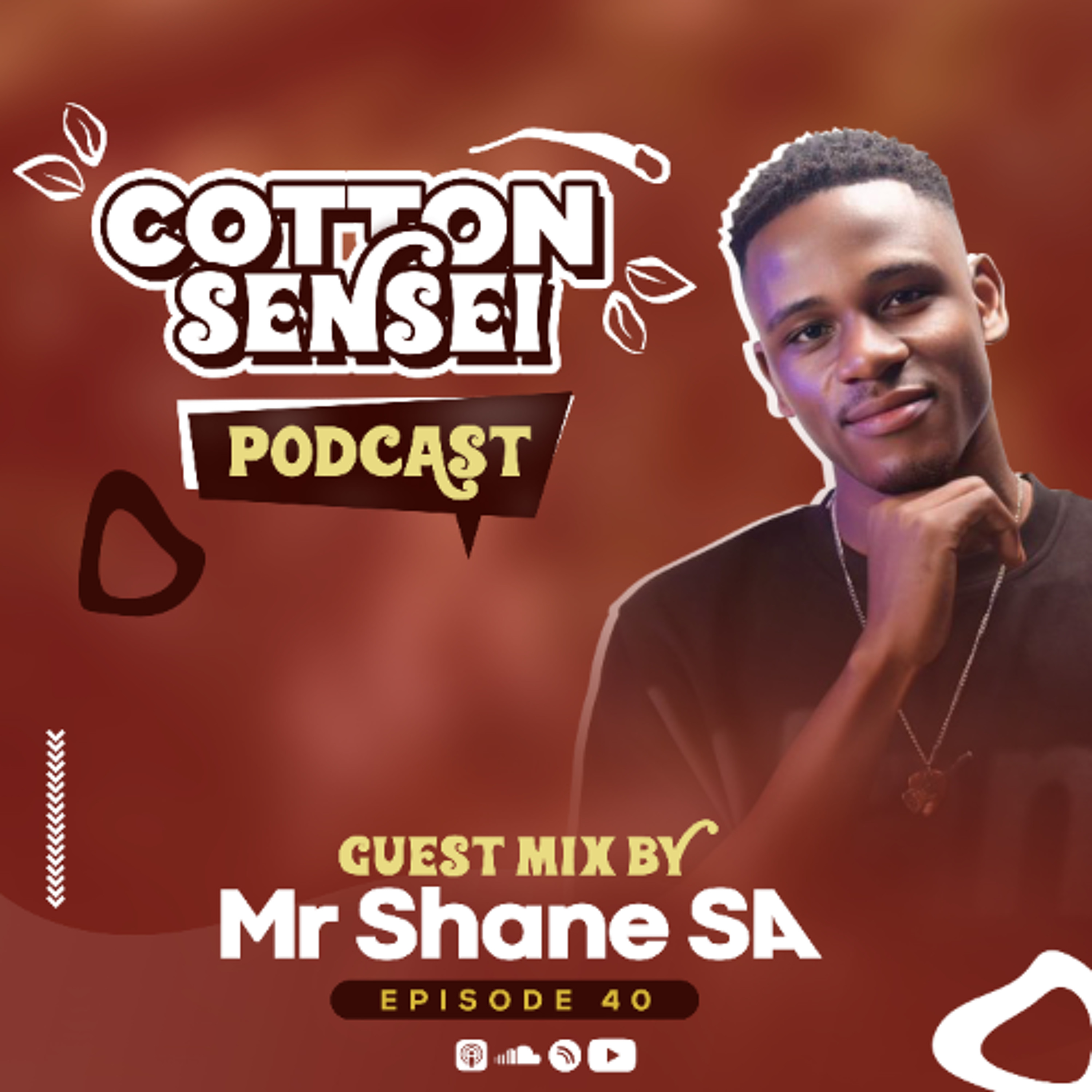 Cotton Sensei Podcast - Episode 40 (Guest Mix By Mr Shane SA) episode artwork
