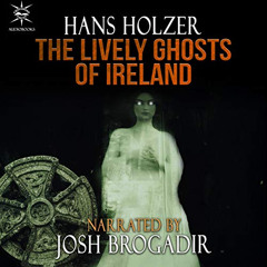[Get] PDF 💞 The Lively Ghosts of Ireland by  Hans Holzer,Josh Brogadir,Crossroad Pre