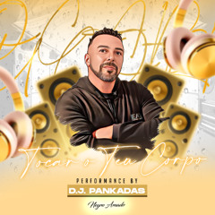 Dj Pankadas - Tocar o teu corpo 2025
