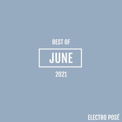 Electro Posé l Best Of June 2021