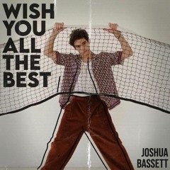 Wish You All The - Best Joshua Bassett Song