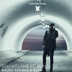 Snowflame (ft. Benjiii TG) - Mozef Xander, BVYN