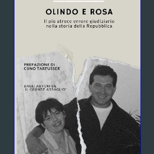 PDF [READ] 📕 Olindo e Rosa: Il più atroce errore giudiziario nella storia della Repubblica (I tach