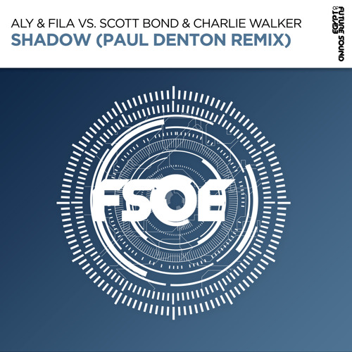 Aly & Fila, Charlie Walker, Scott Bond - Shadow (Paul Denton Remix)