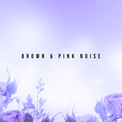 Brown & Pink Noise Part 1