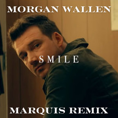 Morgan Wallen - Smile (Marquis Remix)