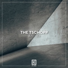 The Tschopp - Just Go [FREE DOWNLOAD]