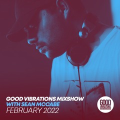 Good Vibrations Mixshow with Sean McCabe - February 2022