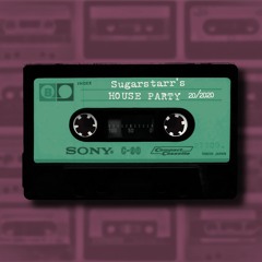 Sugarstarr's House Party 20/2020