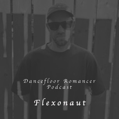 Dancefloor Romancer 109 - Flexonaut