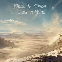 “Dust in the Wind” (remake) by Opus & Orion