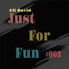 ELI DAVID - Just For Fun #002 (2023 New Years set )