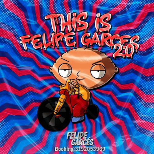 THIS IS  FELIPE GARCES 2.0