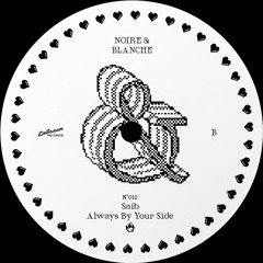 PREMIERE: Saib - Always By Your Side [Noire & Blanche]