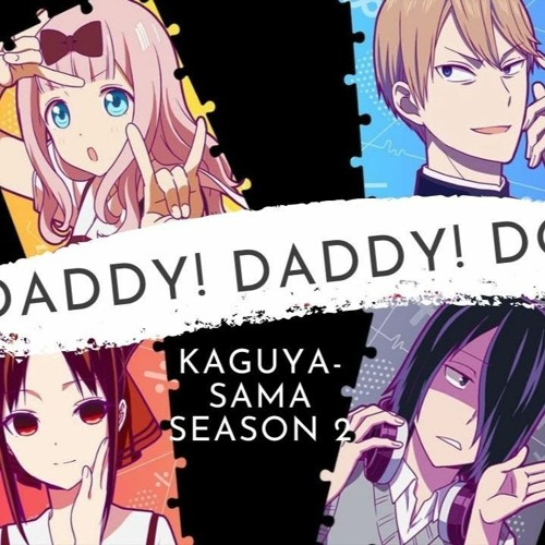 Kaguya Sama Love Is War Season 2 Op Daddy Daddy Do By Gamingboyz379 Kaguya Sama Love Is War Season 2 Op Daddy Daddy Do By Gamingboyz379