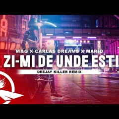 M&G Carlas Dreams Mario - Zi - Mi De Unde Esti, Bambolina Deejay Killer Remix