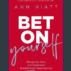 #^Download 🌟 Bet on Yourself: Recognize, Own, and Implement Breakthrough Opportunities Book PDF EP