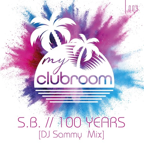 Stream 100 Years (DJ Sammy Remix) by S.B. | Listen online for free on ...