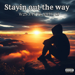 Stayin out the way ft Mhc Cj (Prod. Sway Wassup)