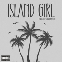 ISLAND GIRL RMX FT. VL4DIMIR.P & K-SHER