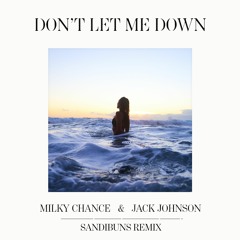 Milky Chance & Jack Johnson - Don't Let Me Down (Sandibuns Remix)