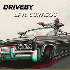 LF x curtisOG - DRIVEBY