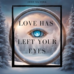 Love Has Left Your Eyes