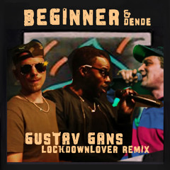 Beginner & Dende - Gustav Gans (Lockdownlover Remix)
