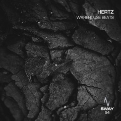 Hertz - Warehouse Beats - SWAY 54