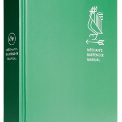 PDF/READ❤ Meehan's Bartender Manual: [A Cocktail Reference and Recipe Book]
