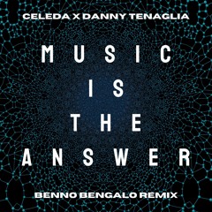 [FREE DL] Celeda x Danny Tenaglia - Music Is The Answer (Benno Bengalo Remix)