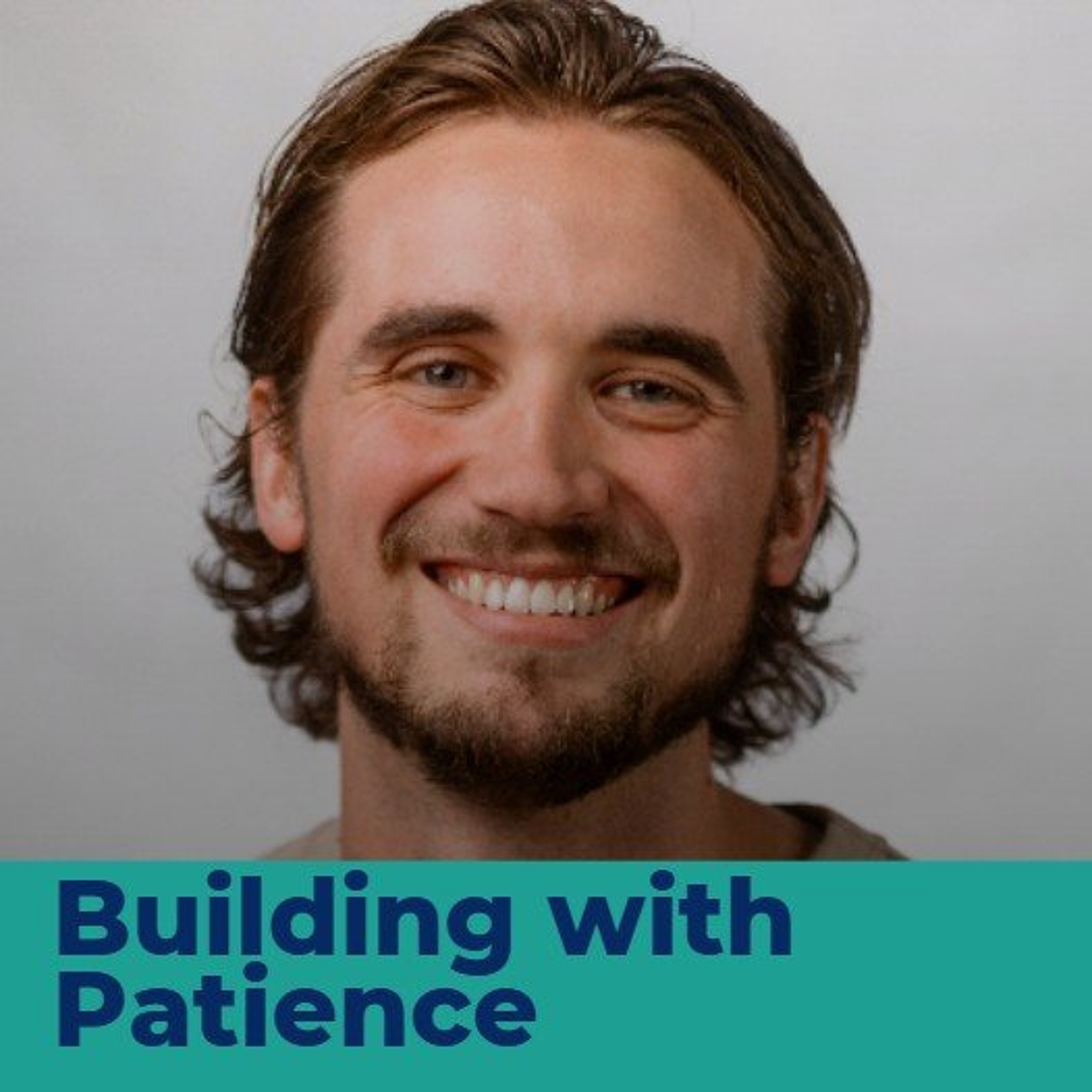 Building with Patience - Jack Sweetman episode artwork