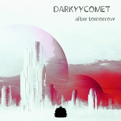 DarKYYComet - After Tomorrow