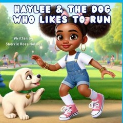 [PDF] 📖 Haylee & the Dog Who Likes to Run Read Book