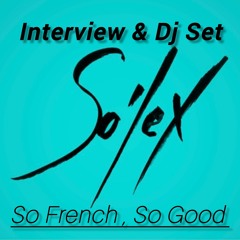 So'Lex Interview & Dj Set / So French , So Good