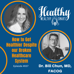 Dr. Bill Chun: Ways to Get Healthier Despite our Broken Healthcare System