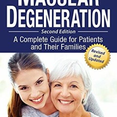 Get EBOOK ✔️ Macular Degeneration: A Complete Guide for Patients and Their Families b
