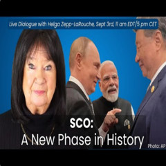 Live with Helga Zepp-LaRouche SCO - A New Phase in History