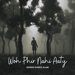 Woh Phir Nahi Aaty (Live Version)