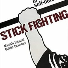 download EPUB 📮 Stick Fighting: Techniques of Self-Defense by Masaaki Hatsumi,Quenta