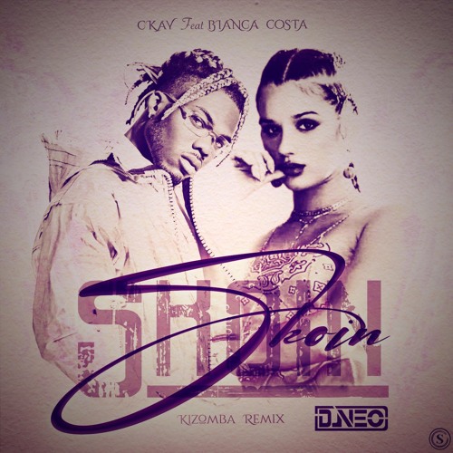Ckay SKOIN SKOIN feat Bianca Costa - DJ NEO