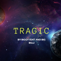 Tragic(ft. Big Billi)