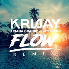 Kris Jay Ft Ariana Grande - Boyfriend (Flow Remix)