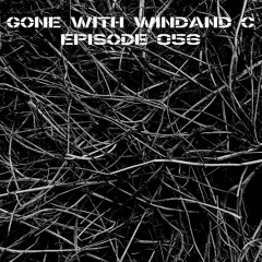 Gone With WINDAND C - Episode 056