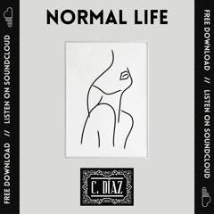 C.DIAZ - NORMAL LIFE (1K FOLLOWERS FREE DOWNLOAD)