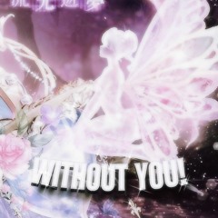 Without You! Ft. cW  (prod. kappi x H_ELLMANE)