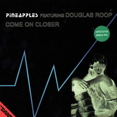 Pineapples - Come On Closer (Chiquilin's Tech House Edit) *WORKING PROGRESS*