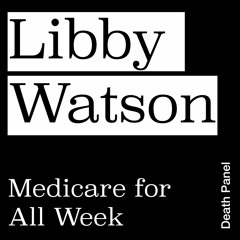 Libby Watson On How Media Get Healthcare Wrong (Medicare for All Week 2021)